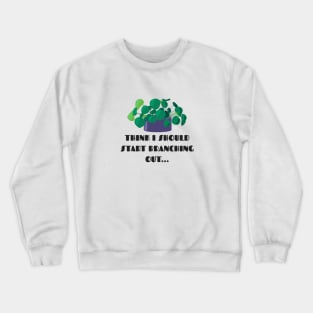 Funny Plant Series: Branching Out Crewneck Sweatshirt